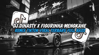 DJ DINASTY X FIGURINHA MENGKANE REMIX TIKTOK VIRAL TERBARU FULL BASS [upl. by Nivel]