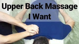 Upper Back Massage I Want  Massage Monday 418 [upl. by Krasner833]