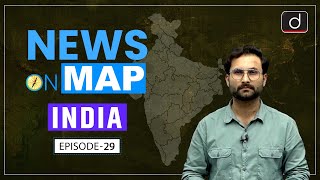 NEWS ON MAP  INDIA MAPPING  EP  29  PLACES IN NEWS UPSC  DRISHTI IAS English [upl. by Kienan259]