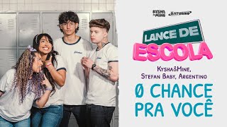 LANCE DE ESCOLA 07 0 Chance Pra Você  Kysha e Mine Stefan Baby [upl. by Tamis]