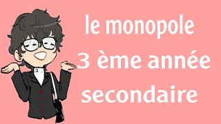 le monopole 3 ème année secondaire [upl. by Alahc708]