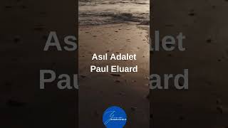 Asıl Adalet  Paul Eluard [upl. by Nelie]