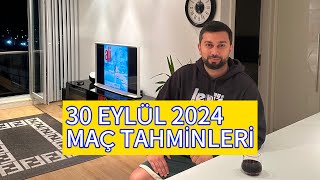 30 EYLÜL 2024 MAÇ TAHMİNLERİ [upl. by Ataynek]