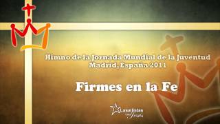 Himno JMJ Madrid 2011 Firmes en la Fe [upl. by Olinde]