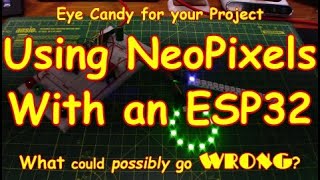 239 Using An ESP32 with 🟢🔴🔵NeoPixels  What Went Wrong Simple Fix [upl. by Eizle669]