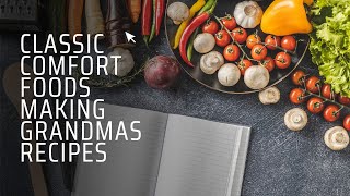 Classic Comfort Foods Making Grandma’s Recipes [upl. by Giana]