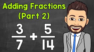 Adding Fractions with Unlike Denominators Part 2  Math with Mr J [upl. by Netsrik]