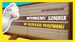 Wymiana zerwanego sznurka w rolecie plisowanej [upl. by Madel790]