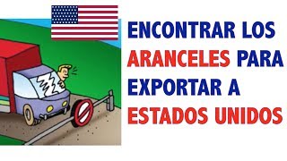 Cómo encontrar los aranceles para exportar a Estados Unidos [upl. by Okoy]