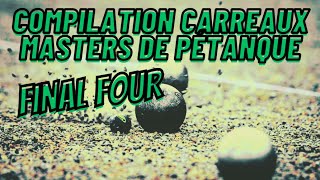 Compilation Carreaux aux Final Four Masters 2023  Pétanque 💣💣 [upl. by Anileuqcaj]