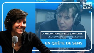 En Quête de Sens  La méditation estelle lantidote à lagitation de nos enfants [upl. by Remle332]