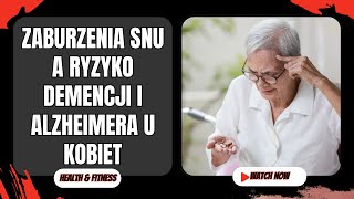 Zaburzenia snu a ryzyko demencji i Alzheimera u kobiet [upl. by Glogau]