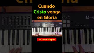 Cuando Cristo venga en Gloria Coros en piano [upl. by Nylimaj]