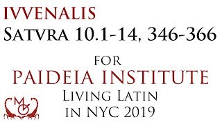 Juvenalis Satura 10114 346366  for Paideias Living Latin in NYC 2019 [upl. by Coral]