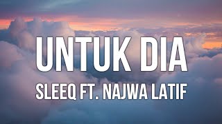 Sleeq Ft Najwa Latif  Untuk Dia Lirik [upl. by Aruabea212]