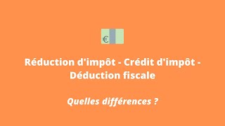 Réduction dimpôt  Crédit dimpôt  Déduction fiscale  quelles différences [upl. by Sine353]