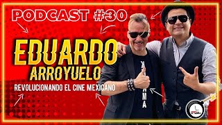 “TODO el MUNDO quiere hacer CINE MEXICANO” 🎬🤩 EDUARDO ARROYUELO – Recordando el Podcast 30 [upl. by Semyaj648]