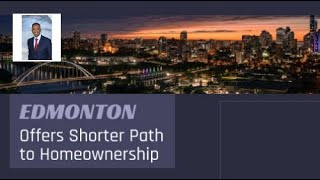 Edmonton Offers Shorter Path to Homeownership  Edmonton Real Estate [upl. by Asirb]