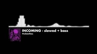 Incoming  slowed  bass boosted  CAR RECOMMENDED [upl. by Reitman]