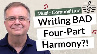 Writing BAD FourPart Harmony  Music Composition [upl. by Aileen]