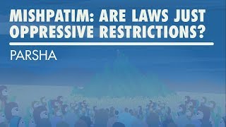 Parshat Mishpatim Are Laws Just Oppressive Restrictions [upl. by Lancey]