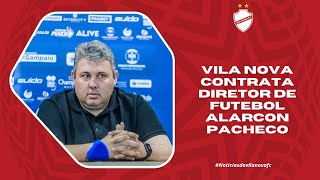 Vila Nova contrata diretor de futebol Alarcon Pacheco [upl. by Bili61]