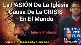 La PASIÓN De La Iglesia Y La iglesia Profunda  Apostasia Dr Cesar Félix Sanchez y Luis Roman [upl. by Hirsh]