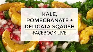 Kale  Pomegranates  Delicata Squash Salad Recipe FaceBook LIVE [upl. by Atiuqer]