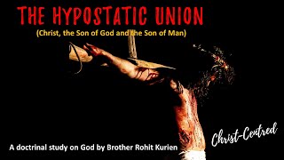 The Hypostatic Union  Bible Study by Brother Rohit Kurien  March 2024 [upl. by Angid]