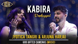 Kabira Unplugged  Jyotica Tangri amp Arjuna Harjai  God Gifted Cameras [upl. by Furlani281]