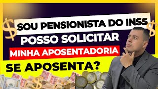 QUEM RECEBE PENSÃO POR MORTE PODE PEDIR APOSENTADORIA DO INSS PENSIONISTA PODE SE APOSENTAR [upl. by Nappie]