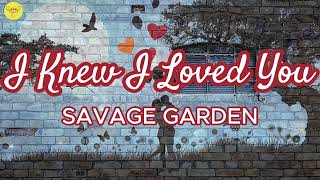 I Knew I Loved You  Savage Garden Lyrics [upl. by Prader]