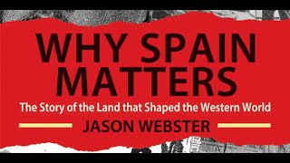 Why Spain Matters with Author Jason Webster [upl. by Trinee]