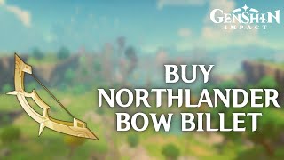 How to Buy Northlander Bow Billet in Genshin Impact 2024  Genshin Impact Tutorial [upl. by Elyac394]