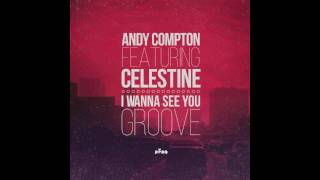 Andy Compton amp Celestine  I Wanna See You Groove Lesiba Langa Remix [upl. by Charron]