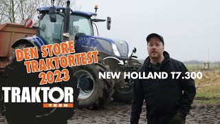 Den store traktortest 2023 New Holland T7300 [upl. by Aindrea979]