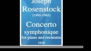 Joseph Rosenstock 18951985  quotConcerto symphoniquequot for piano and orchestra 1920 [upl. by Yderf525]