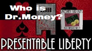 Presentable Liberty Theory Who is Dr Money Part 2 [upl. by Hitt]