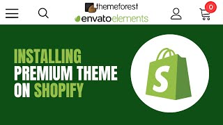 How to Install a ThemeForest Theme on Shopify  Installing Envato Elements Shopify Theme 009 [upl. by Lamonica]