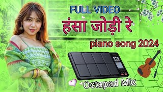 Hansa Jodi Re Piano song 2024 Octapad Mix Dj song 2024 full Video [upl. by Ahsinak]