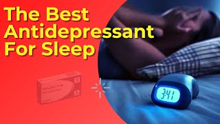 The Best Antidepressant For Sleep Insomnia And Anxiety [upl. by Ynehteb]