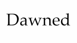 How to Pronounce Dawned [upl. by Suzanna]