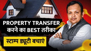 6 Best Legal Ways to Transfer Property I Legal Hack to save Stamp Duty [upl. by Nivrad]