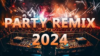 PARTY MIX 2024 🔥 Mashups amp Remixes Of Popular Songs 🔥 DJ Dance Remix EDM Music 2024 [upl. by Villiers]