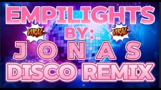 VIRAL DISCO REMIX  EMPILIGHTS by JONAS [upl. by Ehcrop]