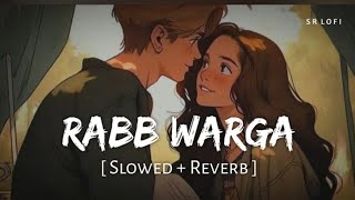 Rabb Warga Slowed  Reverb  Jubin Nautiyal  Bad Newz  Vicky Kaushal Tripti Dimri [upl. by Seibold]