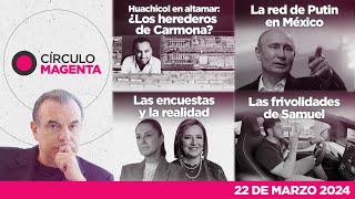 Círculo Magenta  Huachicol en altamar Red de Putin en México Encuestas y Frivolidades de Samuel [upl. by Tamra]