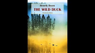 quotThe Wild Duckquot By Henrik Ibsen [upl. by Notecnirp]