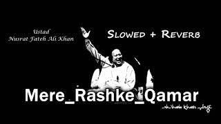 MereRashkeQamarRemix Qawali SlowedReverb Ustaad Nusrat [upl. by O'Donoghue]