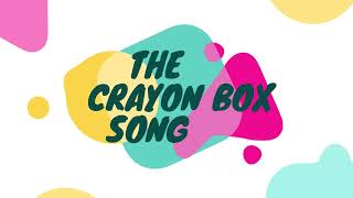 THE CRAYON BOX SONG [upl. by Nayd2]